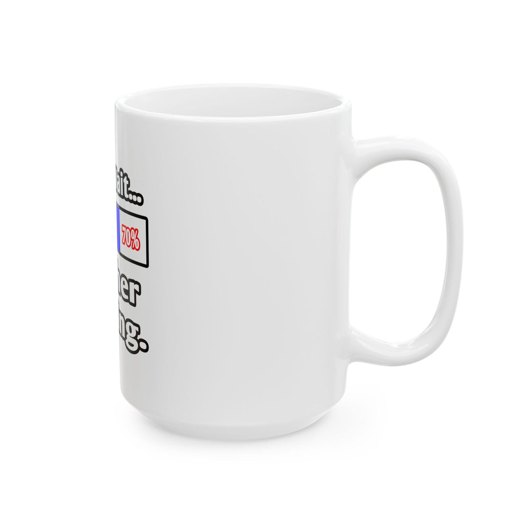 Please Wait...Teacher Loading - Ceramic Mug, (11oz, 15oz)