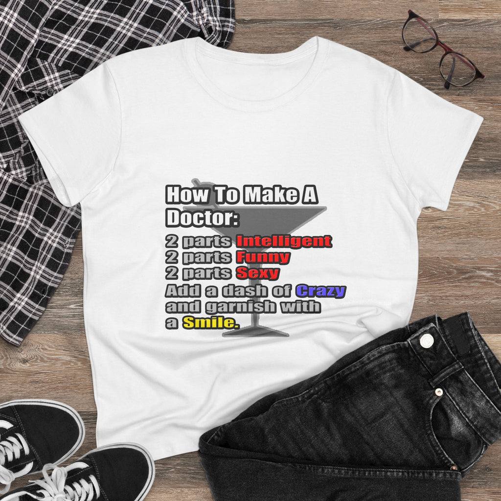 How To Make a Doctor - Women's Midweight Cotton Tee