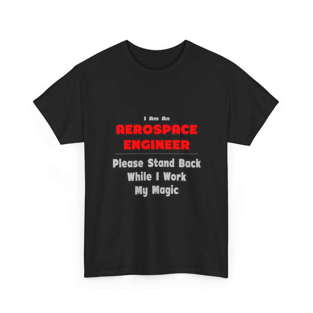 Aerospace Engineer...Work My Magic - Unisex Heavy Cotton Tee