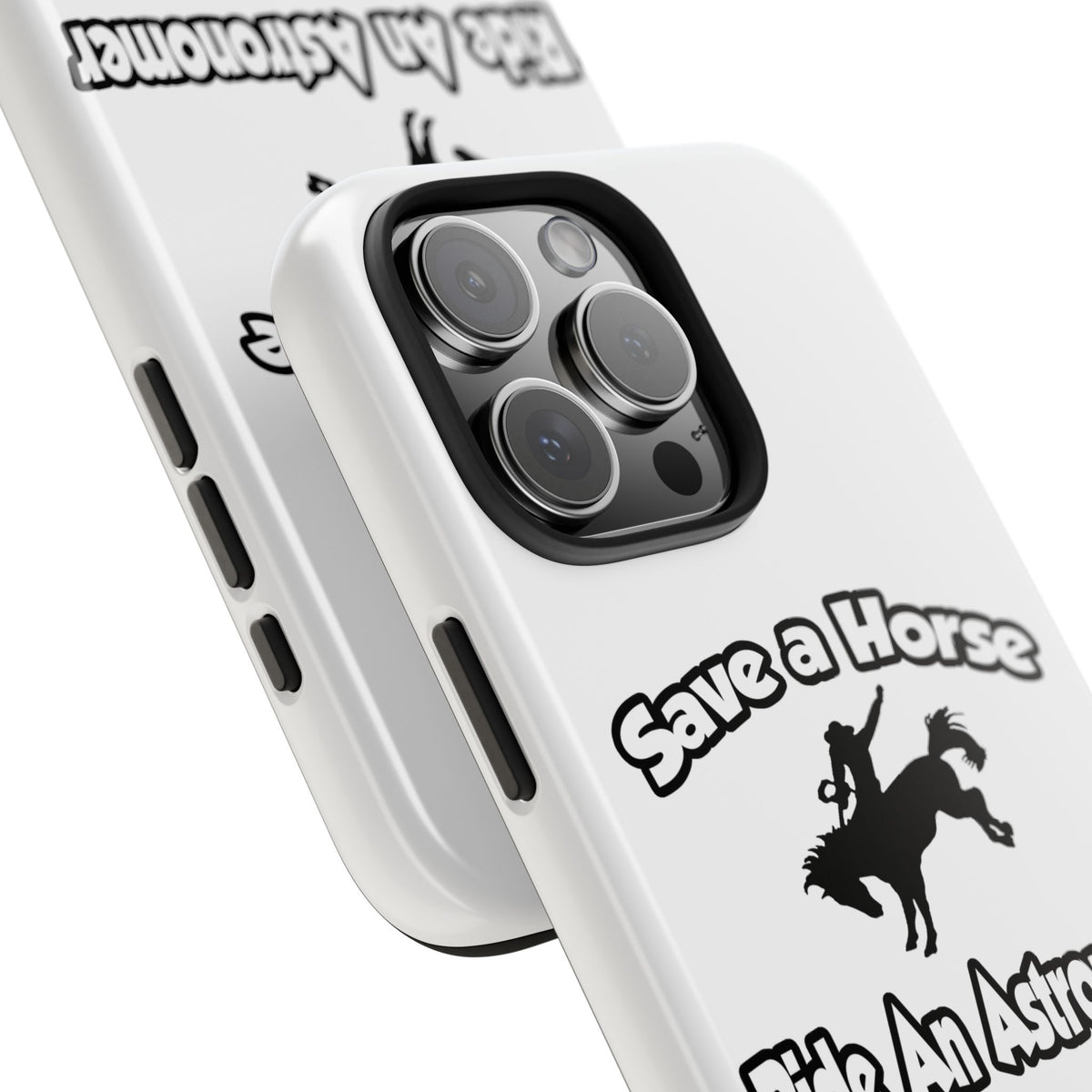Save a Horse, Ride an Astronomer - Tough Phone Cases