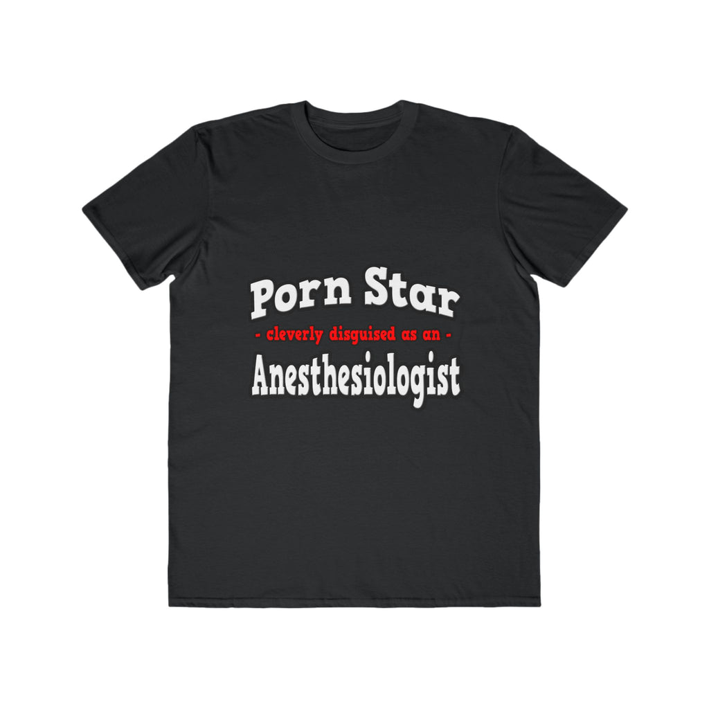 Porn Star...Anesthesiologist - Men's Lightweight Fashion Tee
