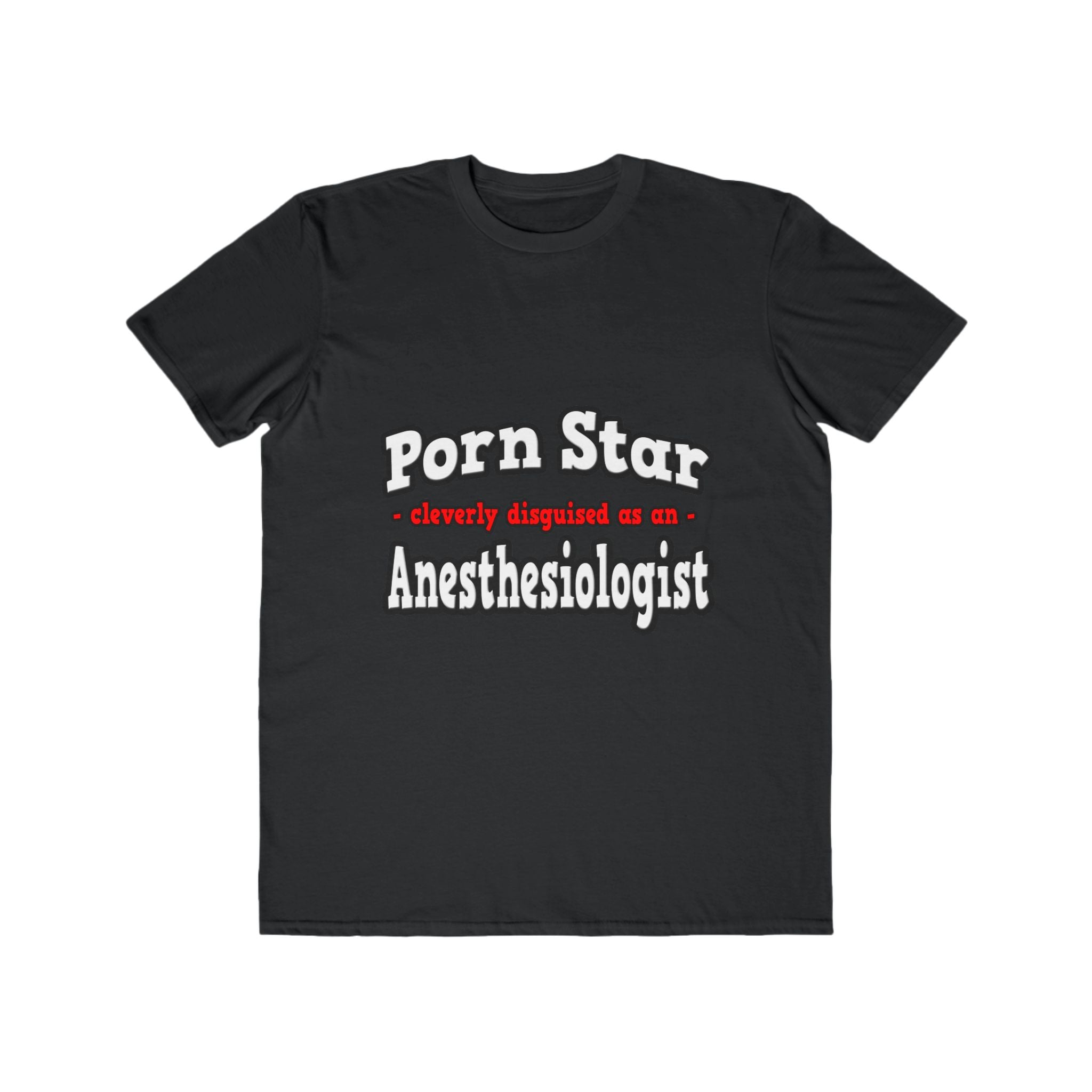 Porn Star...Anesthesiologist - Men's Lightweight Fashion Tee