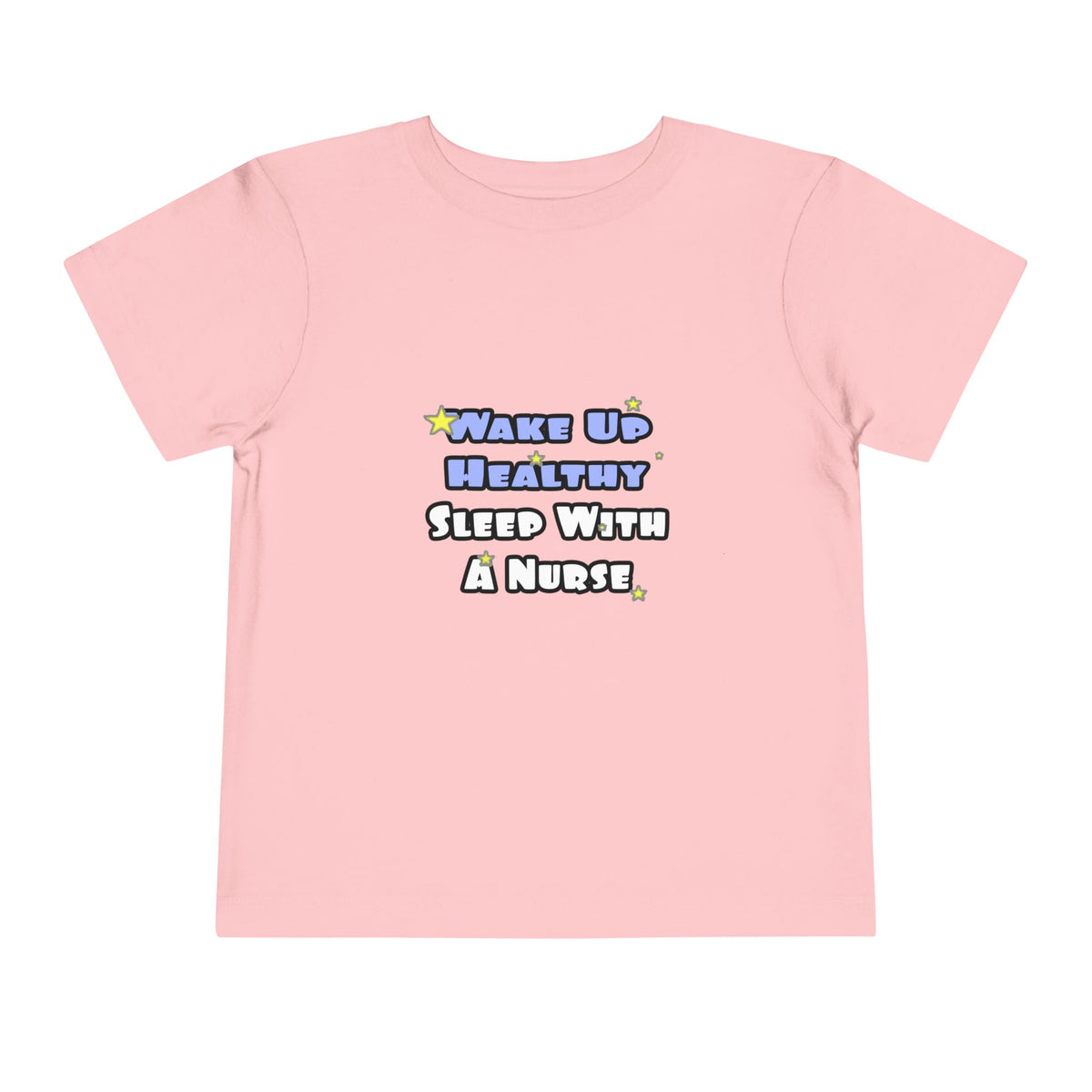 Wake Up Healthy...Sleep With a Nurse - Toddler Short Sleeve Tee