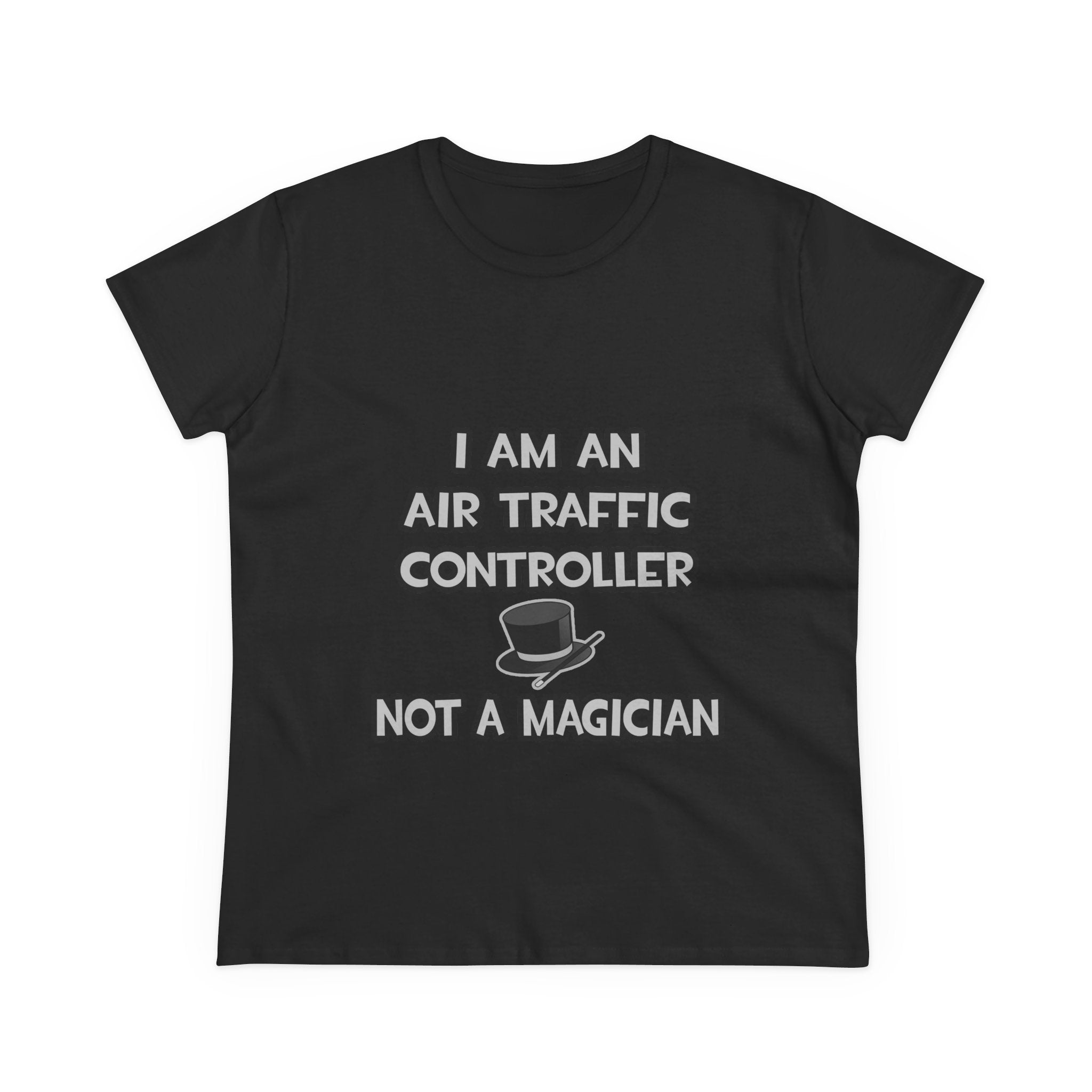 Air Traffic Controller ... Not A Magician - Women's Midweight Cotton Tee