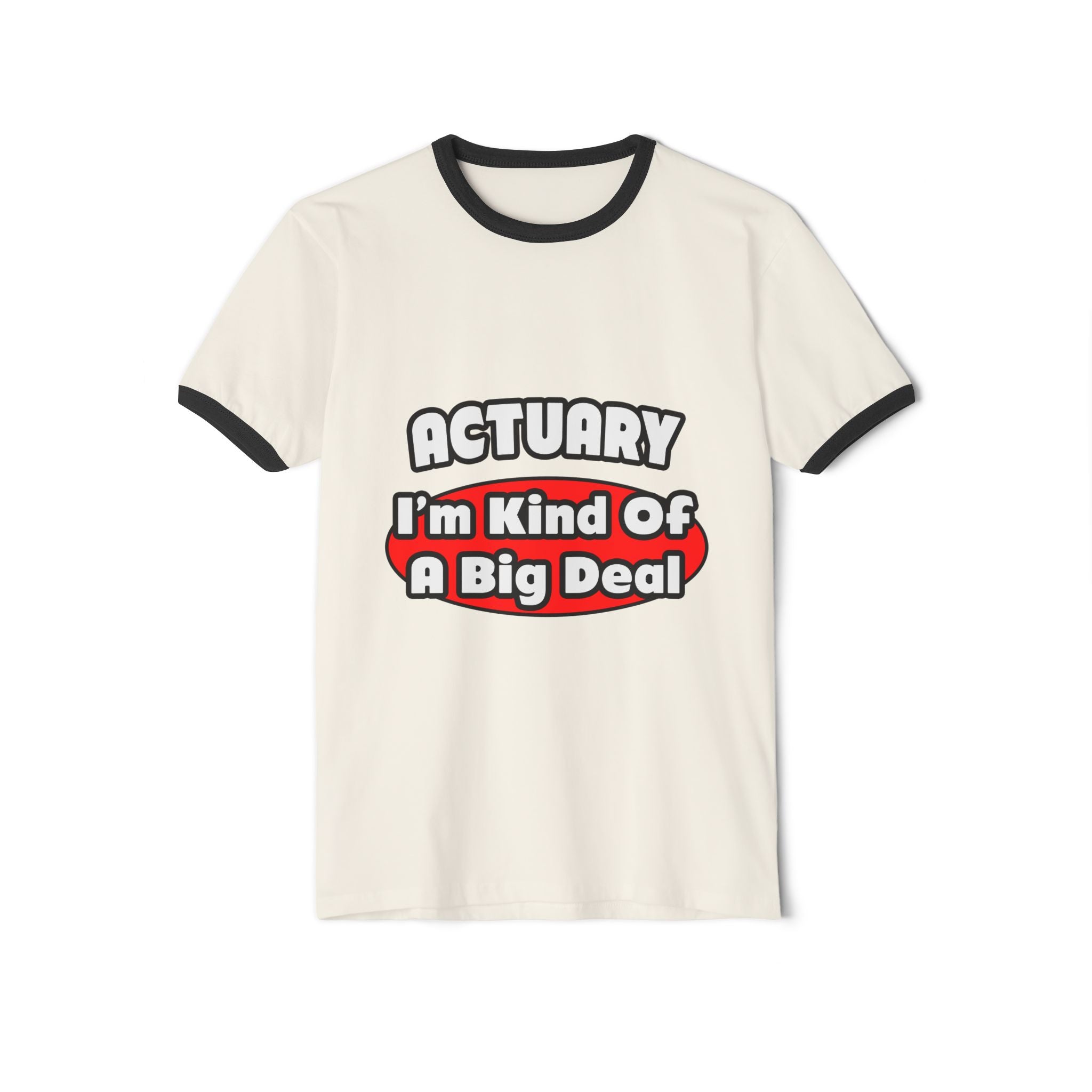 Actuary...Big Deal (2) - Unisex Cotton Ringer T-Shirt