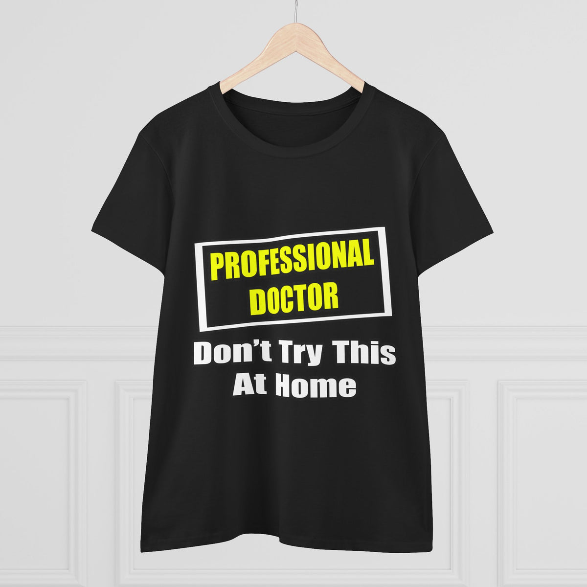 Professional Doctor...Don't Try This At Home - Women's Midweight Cotton Tee