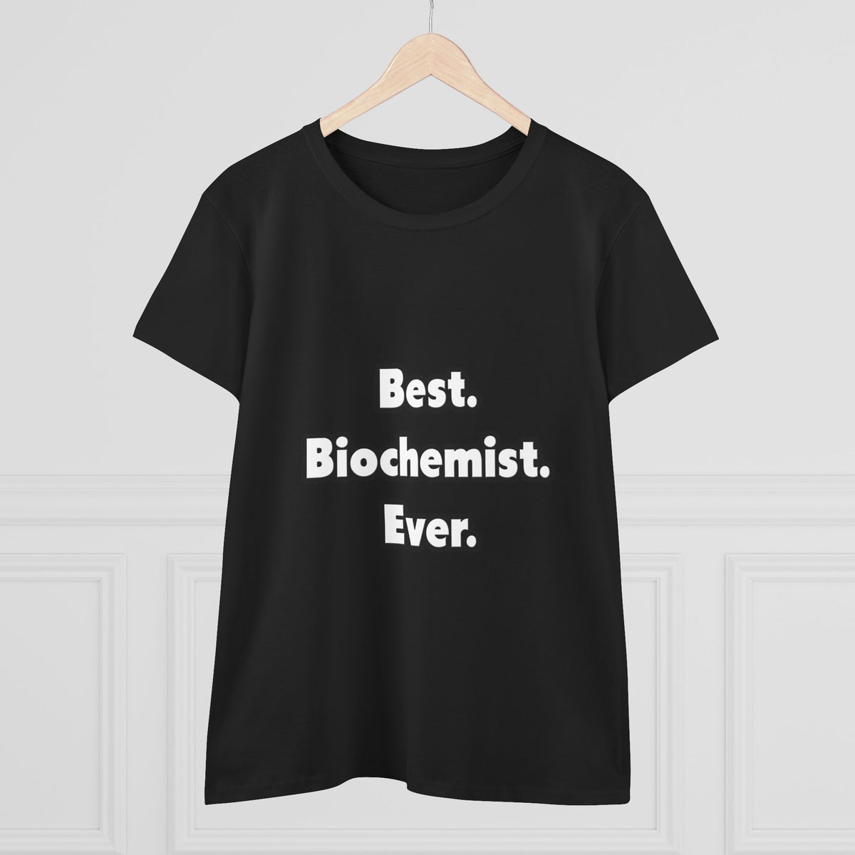 Best. Biochemist. Ever - Women's Midweight Cotton Tee