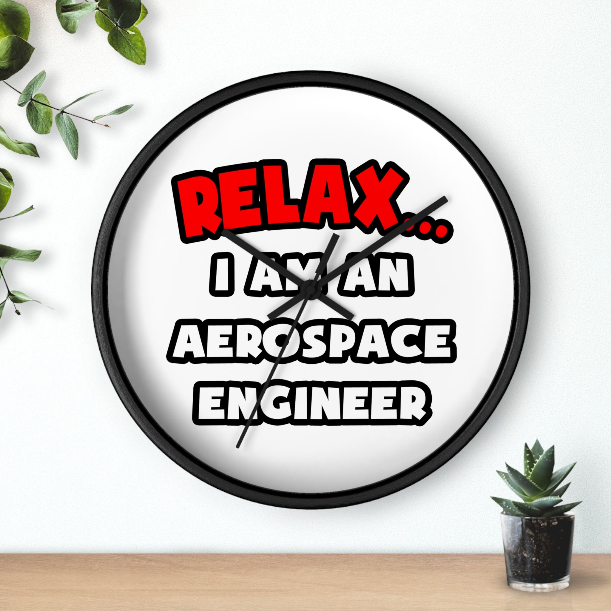 Relax ... I Am An Aerospace Engineer - Wall Clock