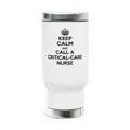 Keep Calm and Call a Critical Care Nurse - Stainless Steel Travel Mug with Handle, 14oz