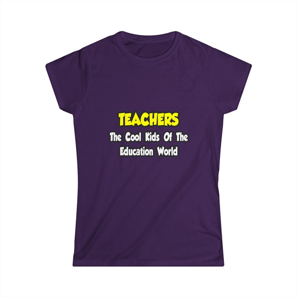 Teachers...Cool Kids of Education World - Women's Softstyle Tee