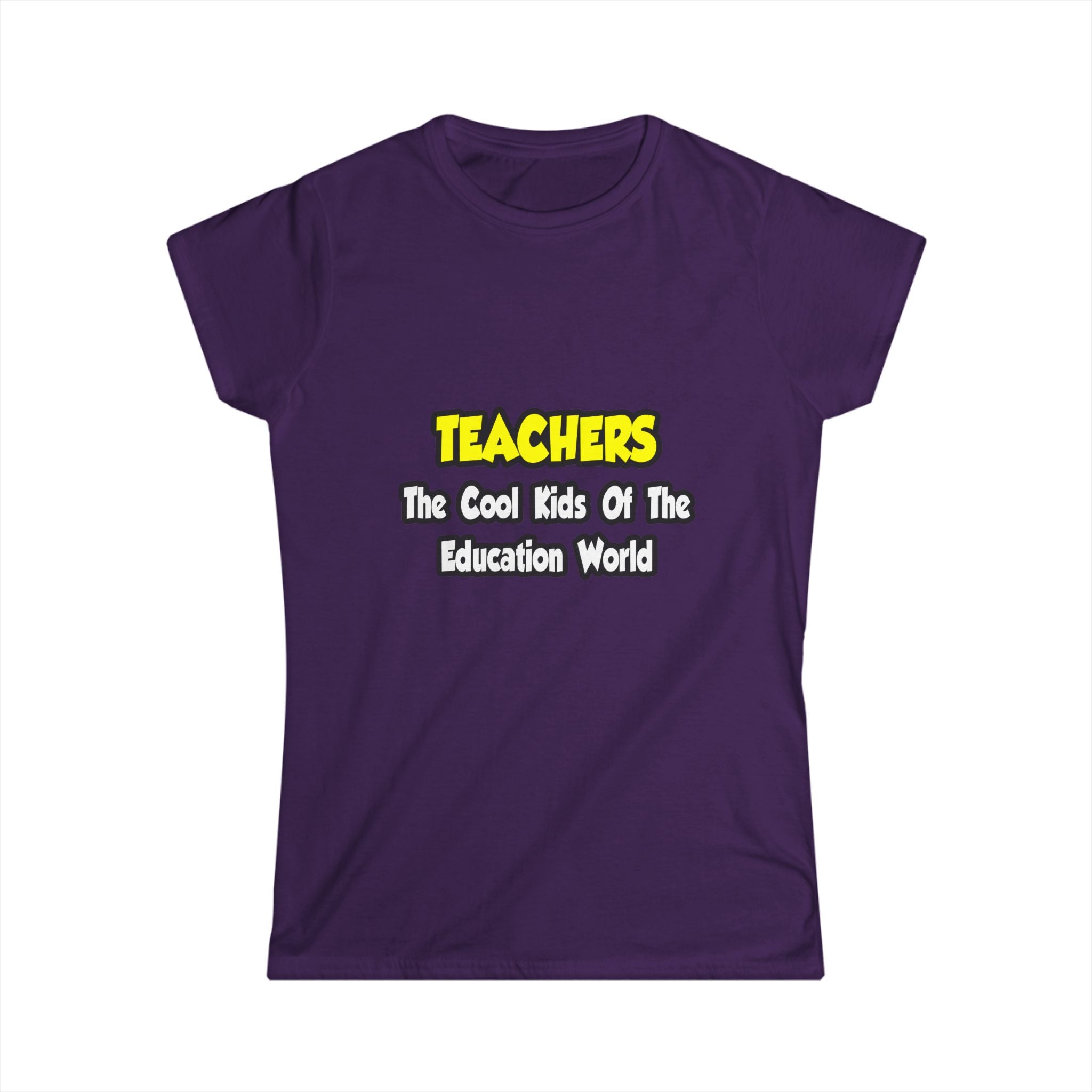 Teachers...Cool Kids of Education World - Women's Softstyle Tee
