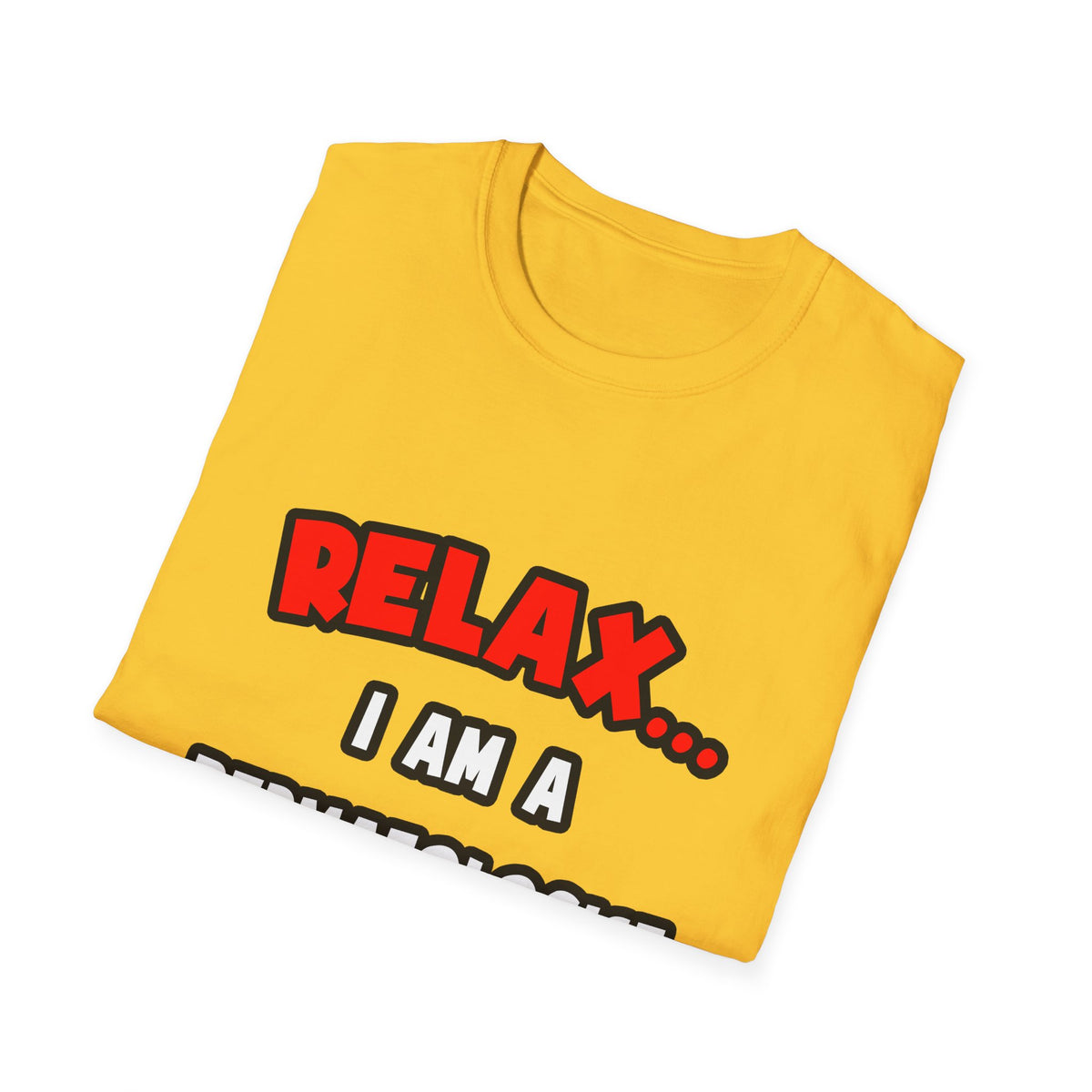 Relax ... I Am A Dermatologist - Unisex Softstyle T-Shirt