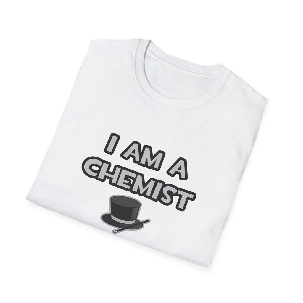 I Am A Chemist ... Not A Magician - Unisex Softstyle T-Shirt