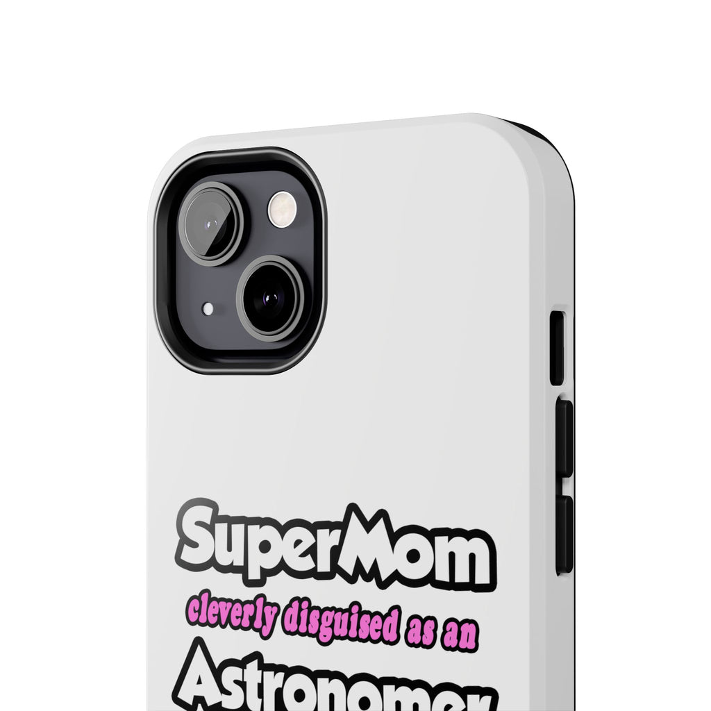 SuperMom...Astronomer - Tough Phone Cases
