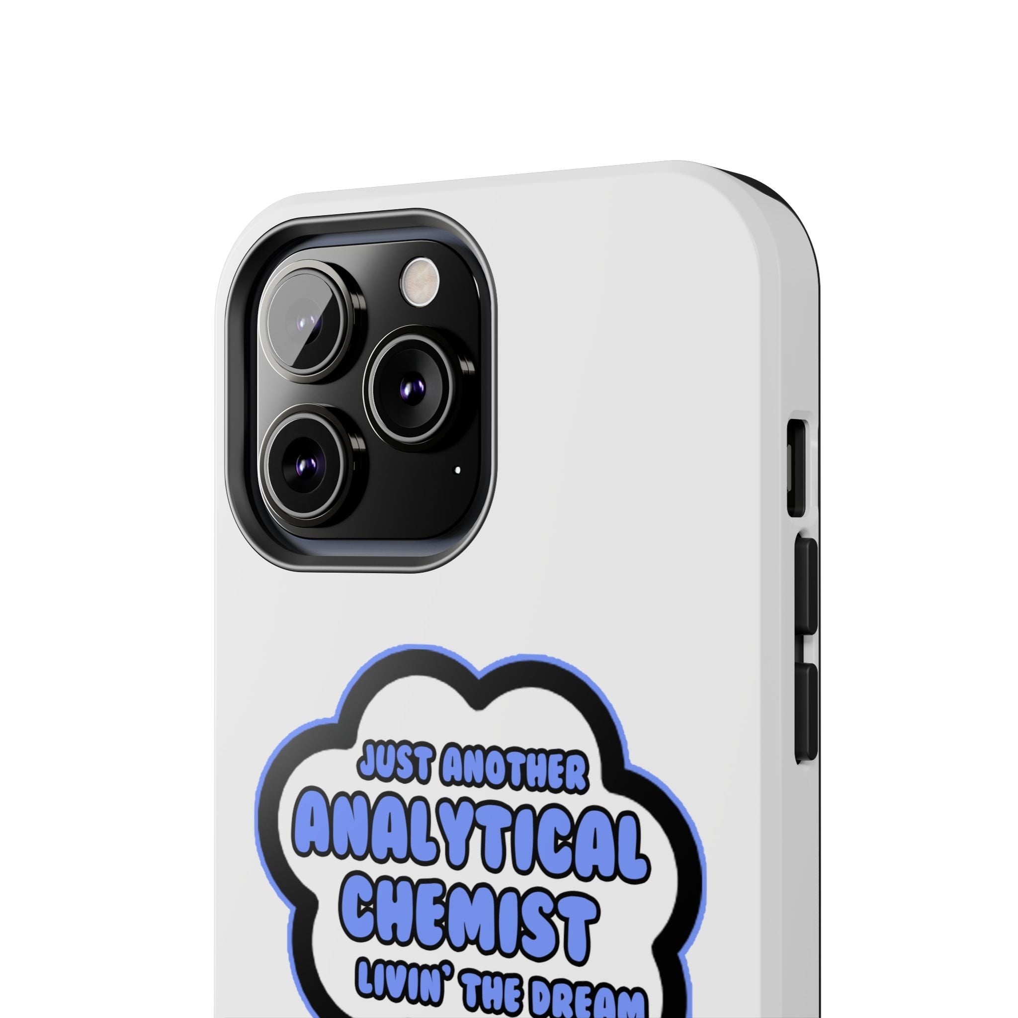 Analytical Chemist .. Livin' The Dream - Tough Phone Cases