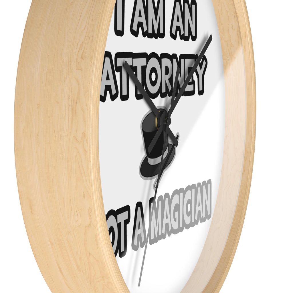 I Am An Attorney ... Not A Magician - Wall Clock