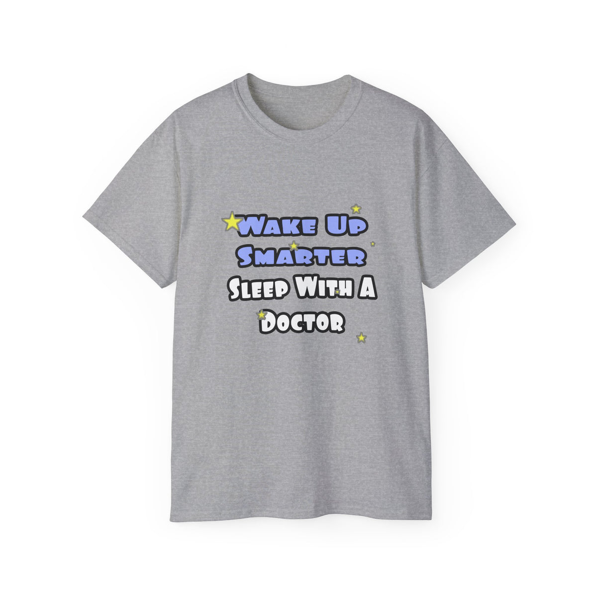 Wake Up Smarter...Sleep With a Doctor - Unisex Ultra Cotton Tee