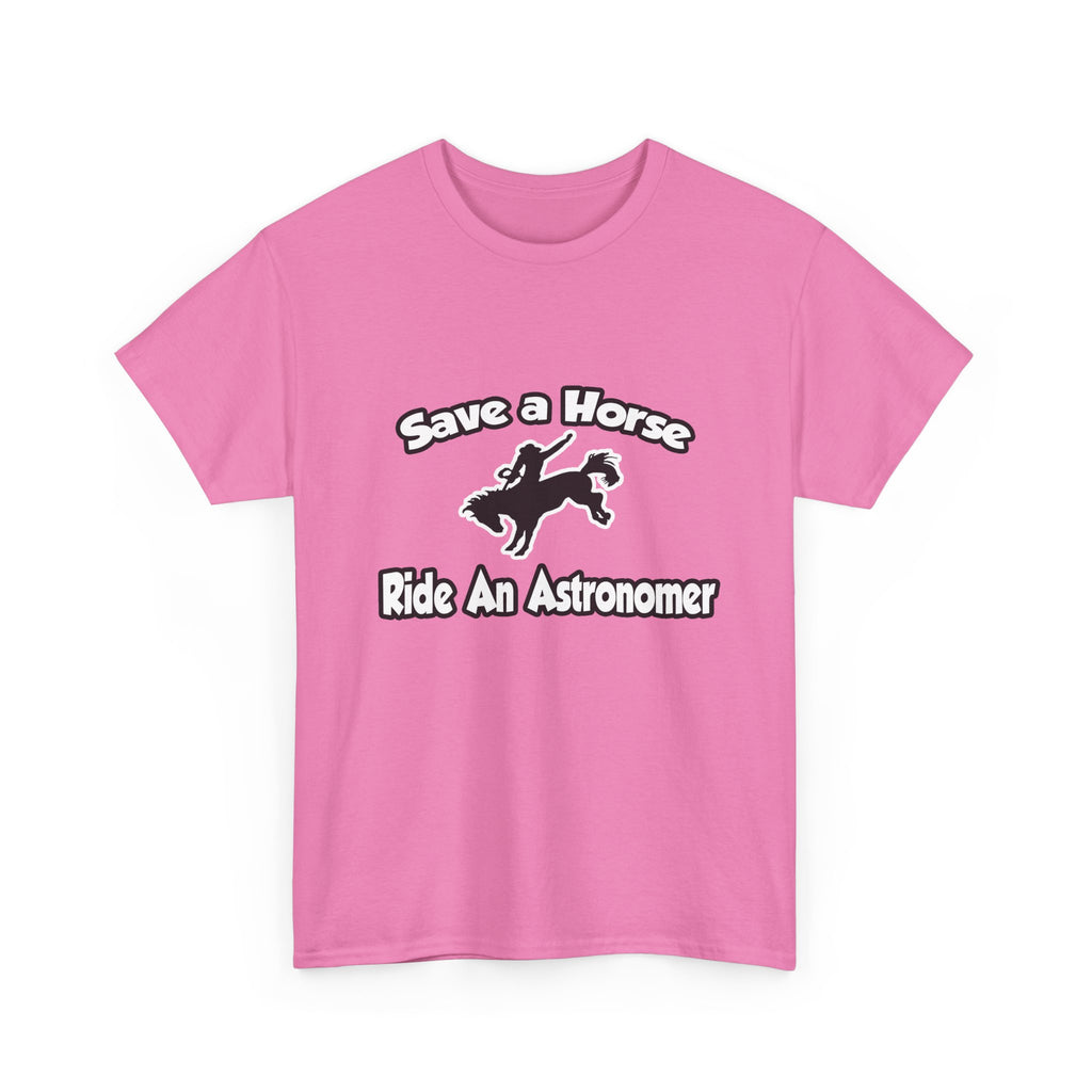 Save a Horse, Ride an Astronomer - Unisex Heavy Cotton Tee