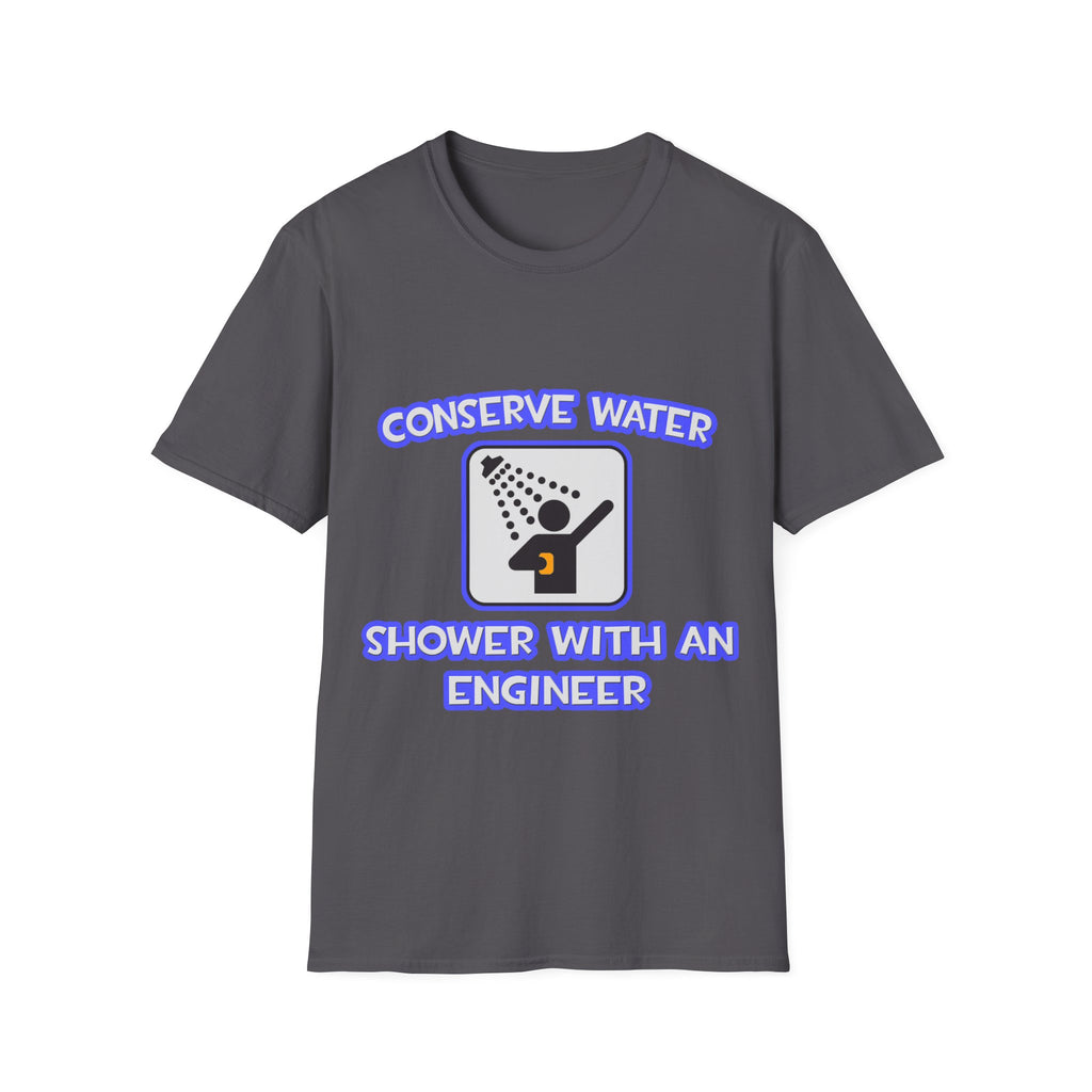 Conserve Water .. Shower With an Engineer - Unisex Softstyle T-Shirt