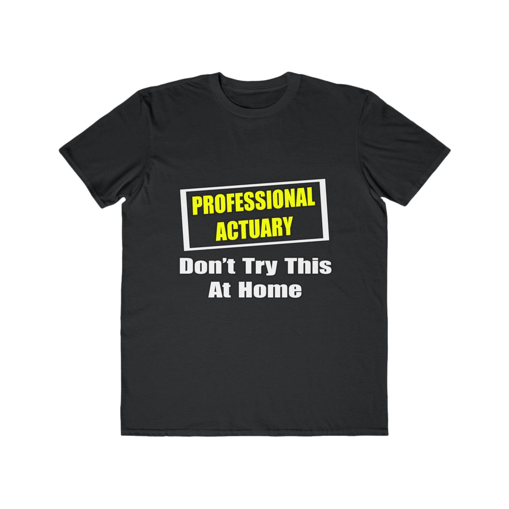 Professional Actuary...Don't Try This At Home - Men's Lightweight Fashion Tee