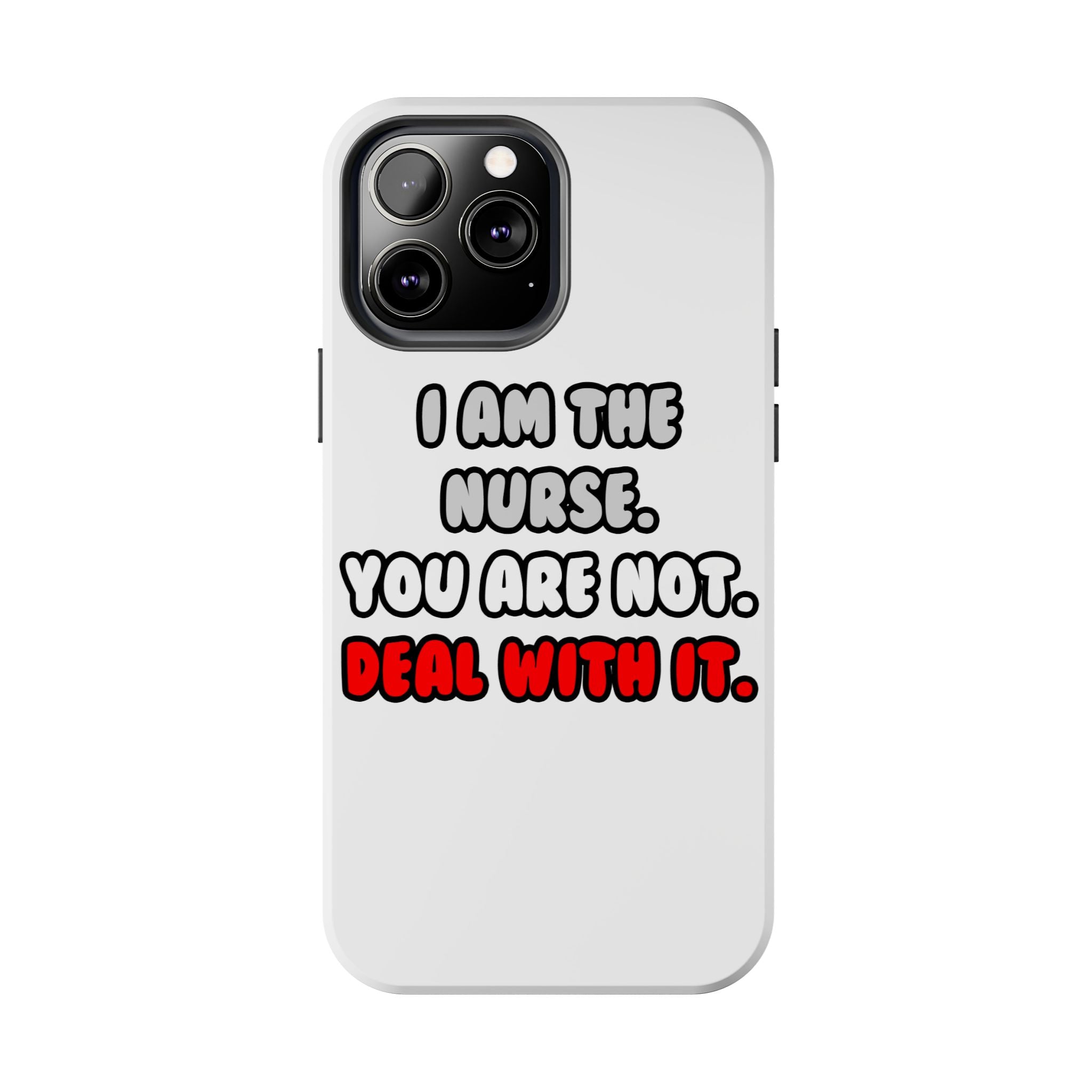Deal With It ... Funny Nurse - Tough Phone Cases