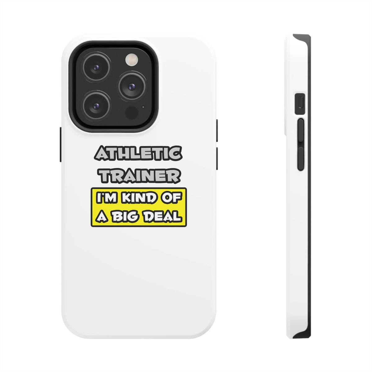 Athletic Trainer .. I'm Kind of a Big Deal - Tough Phone Cases