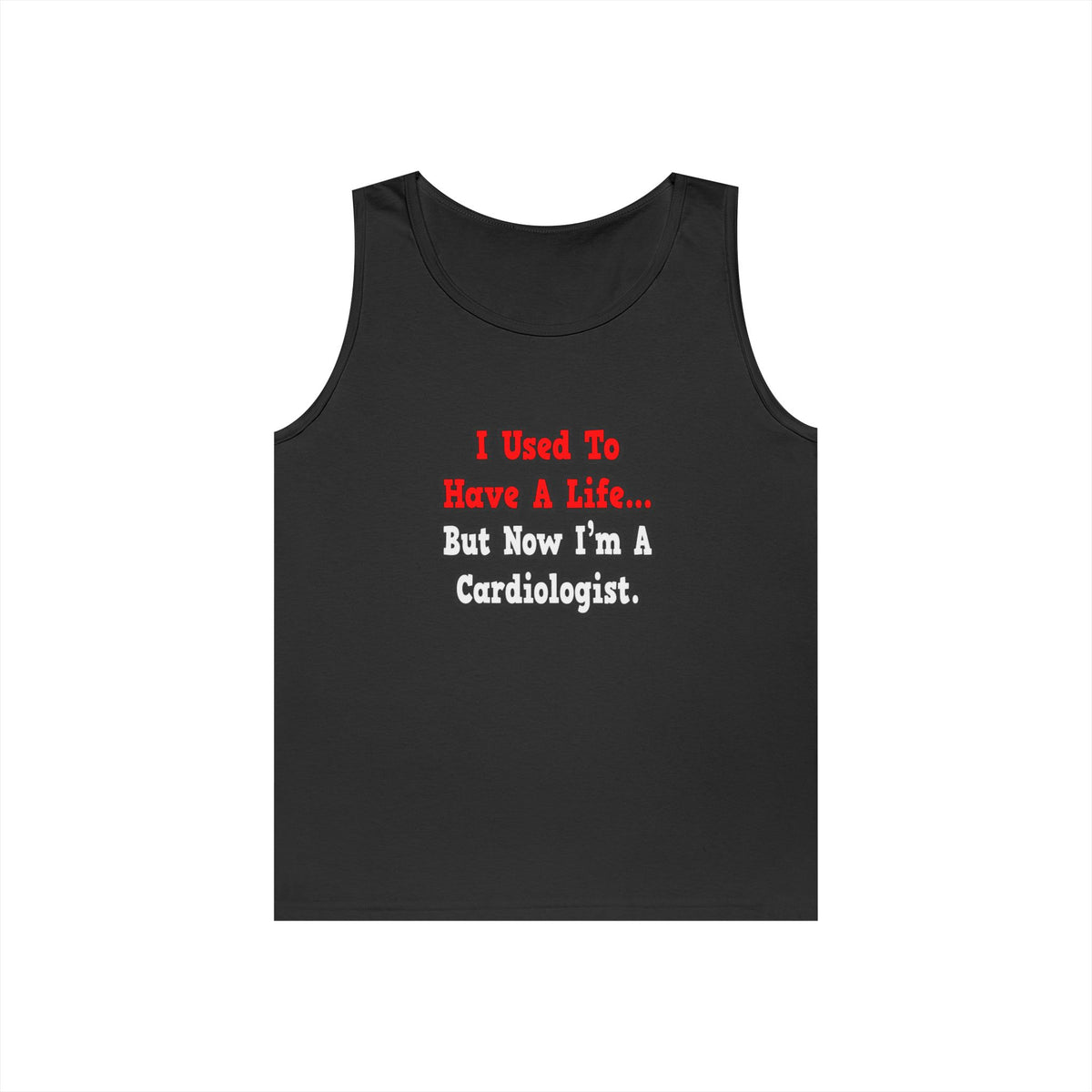 I Used to Have a Life...Cardiologist - Unisex Heavy Cotton Tank Top