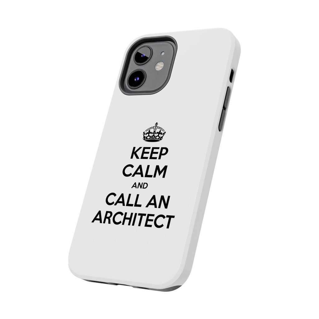 Keep Calm and Call an Architect - Tough Phone Cases