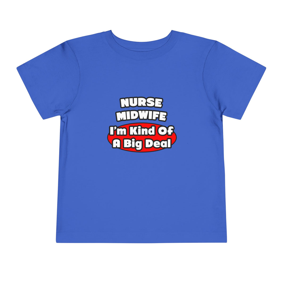Nurse Midwife .. Big Deal - Toddler Short Sleeve Tee