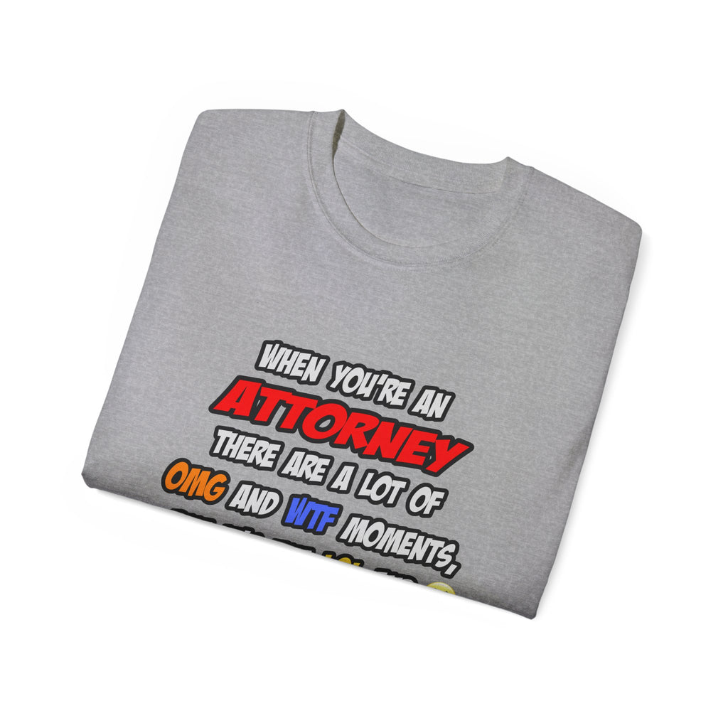 Attorney .. OMG WTF LOL - Unisex Ultra Cotton Tee