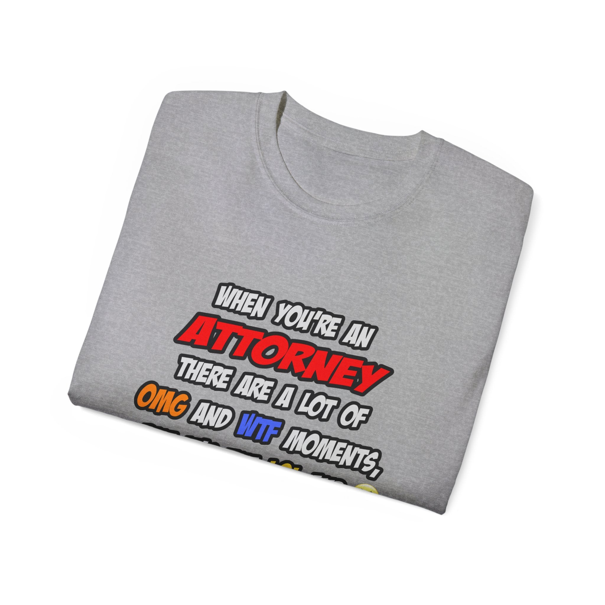 Attorney .. OMG WTF LOL - Unisex Ultra Cotton Tee