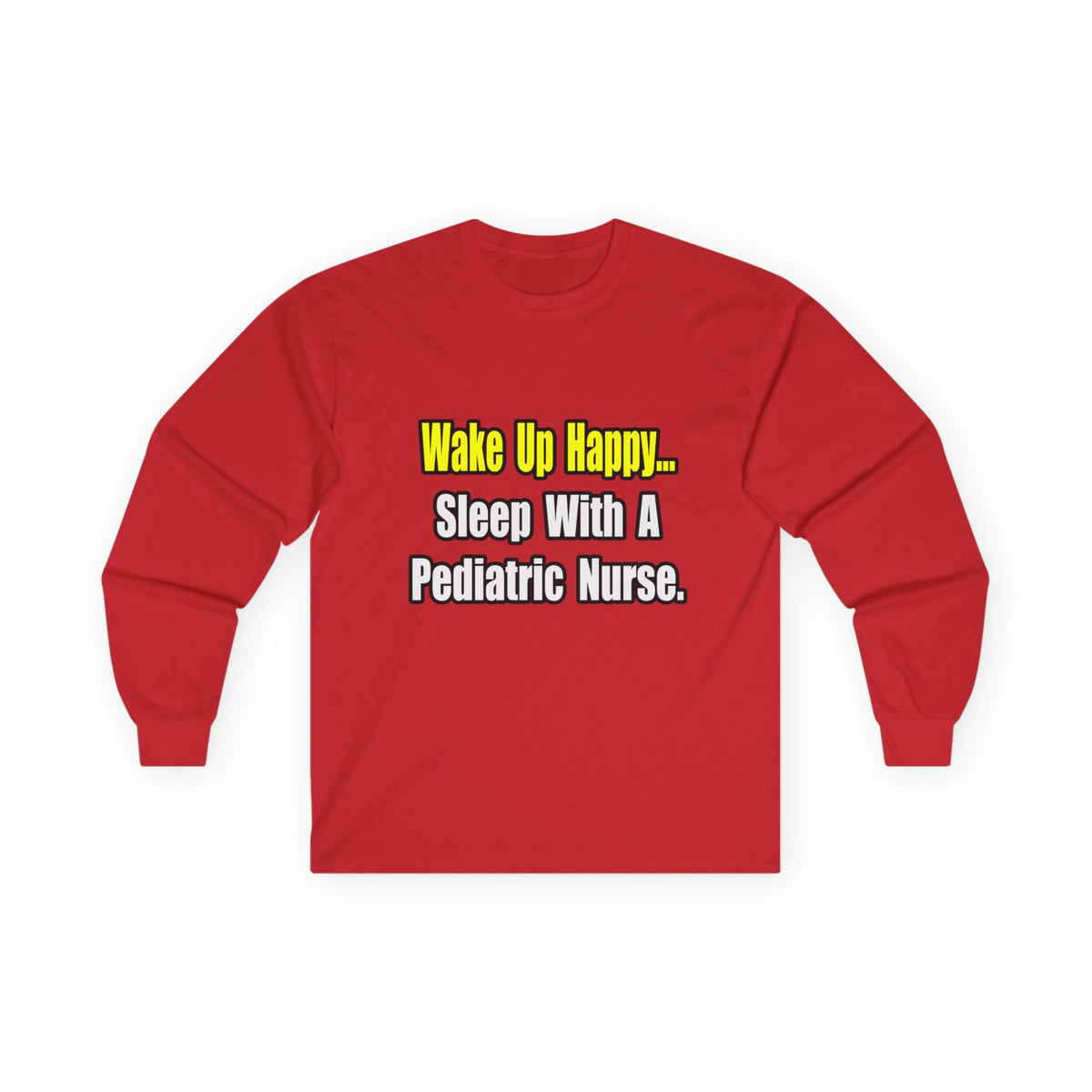 Sleep With A Pediatric Nurse - Unisex Ultra Cotton Long Sleeve Tee