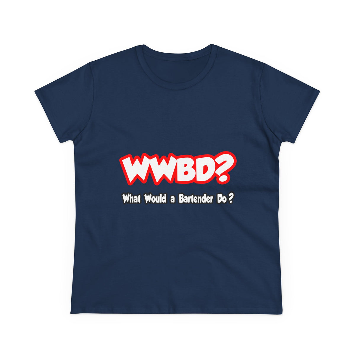WWBD...What Would a Bartender Do - Women's Midweight Cotton Tee