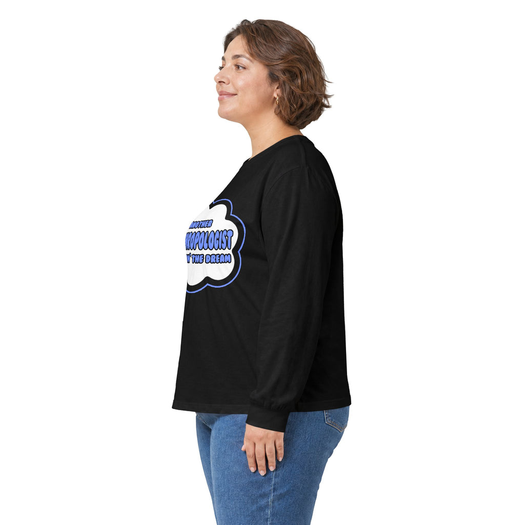 Anthropologist .. Livin' The Dream - Unisex Ultra Cotton Long Sleeve Tee