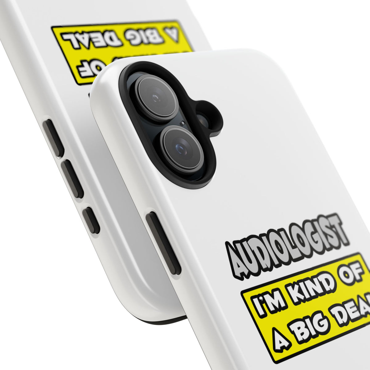 Audiologist .. I'm Kind of a Big Deal - Tough Phone Cases