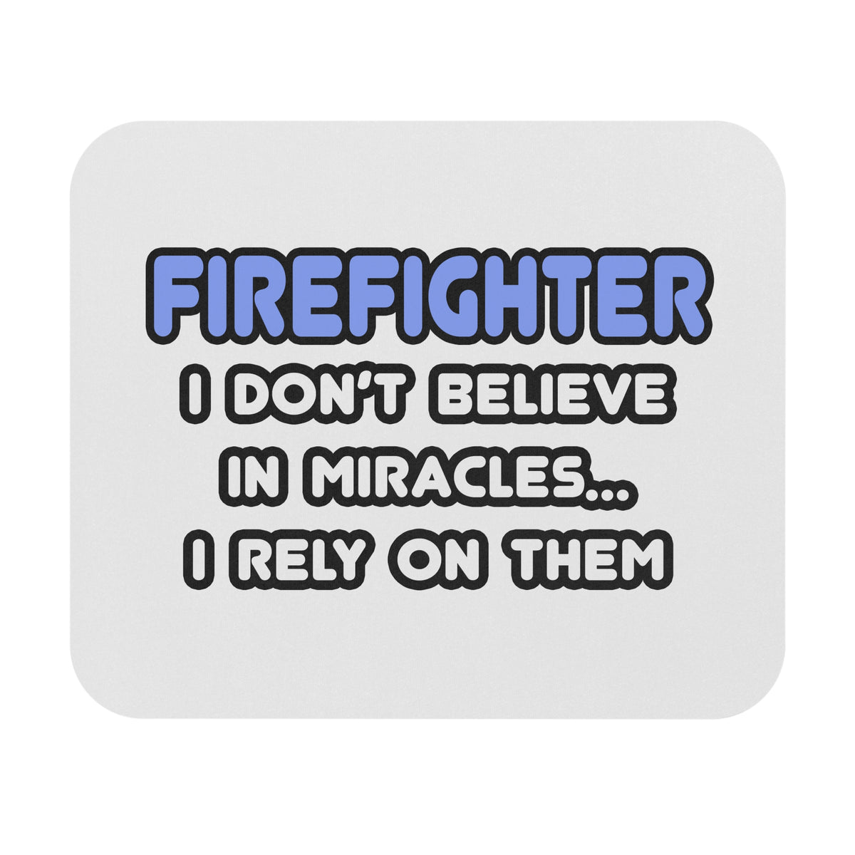 Miracles and Firefighters - Mouse Pad (Rectangle)