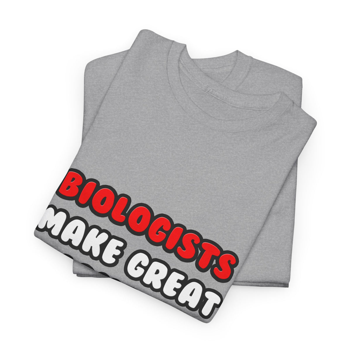 Biologists Make Great Lovers - Unisex Heavy Cotton Tee