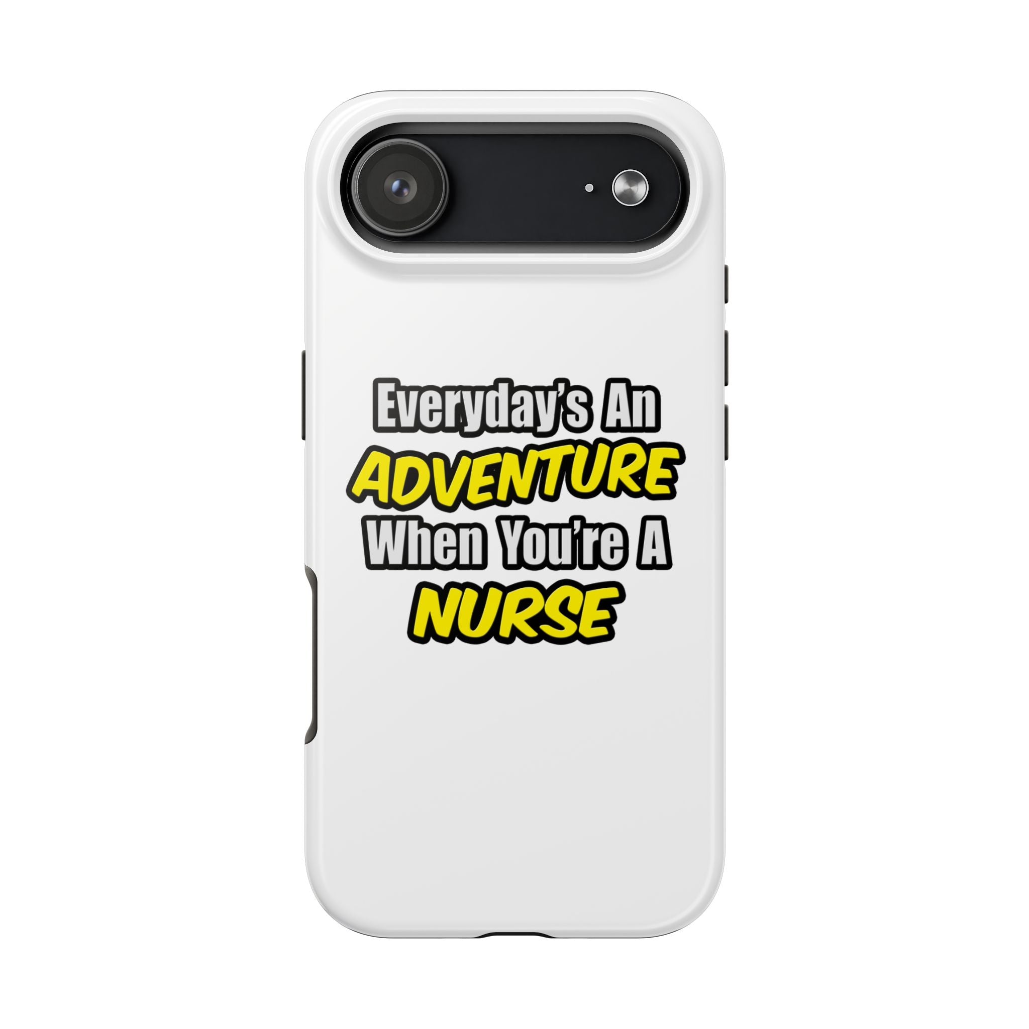 Nurse Phone Case – "Everyday's An Adventure When You're A Nurse" Tough Protective Cover