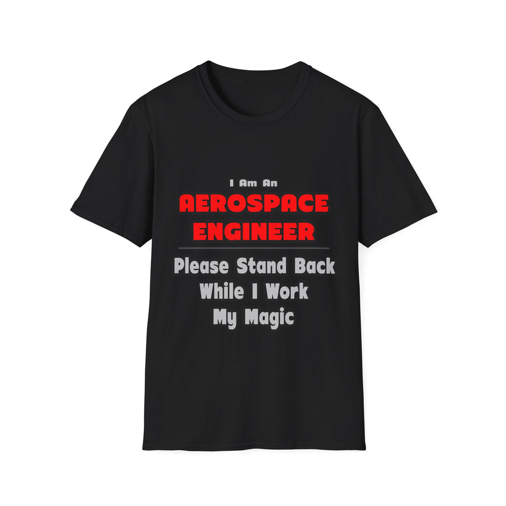 Aerospace Engineer...Work My Magic - Unisex Softstyle T-Shirt