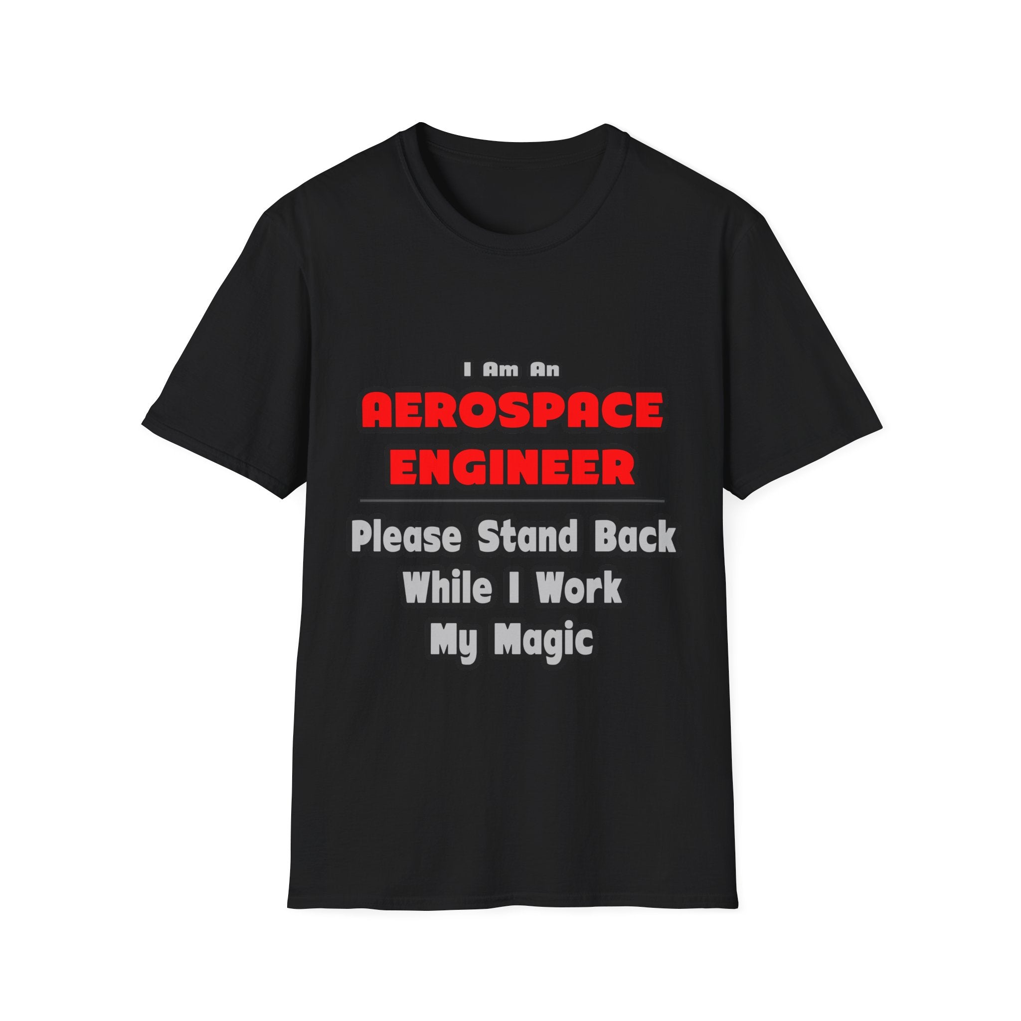 Aerospace Engineer...Work My Magic - Unisex Softstyle T-Shirt
