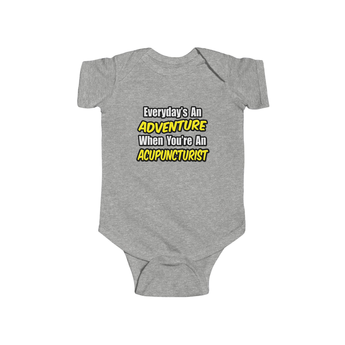 Everyday's An Adventure .. Acupuncturist - Infant Fine Jersey Bodysuit