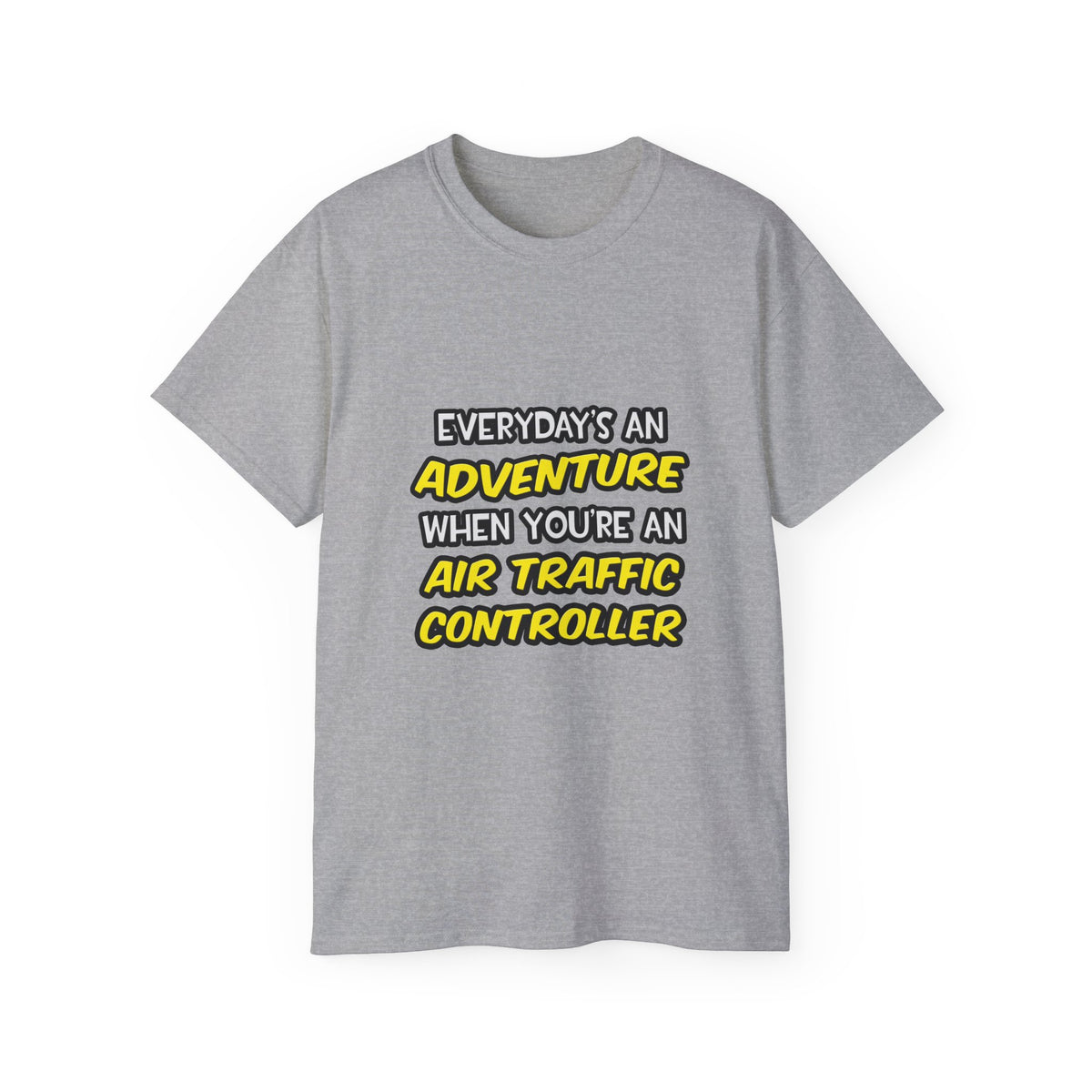 Everyday's An Adventure ... Air Traffic Controller - Unisex Ultra Cotton Tee