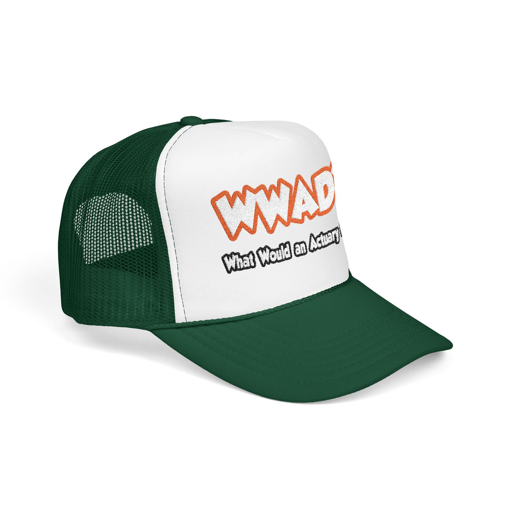 WWAD...What Would an Actuary Do - Foam Trucker Hat
