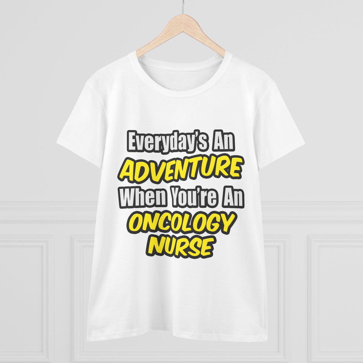 Everyday's An Adventure...Oncology Nurse - Women's Midweight Cotton Tee