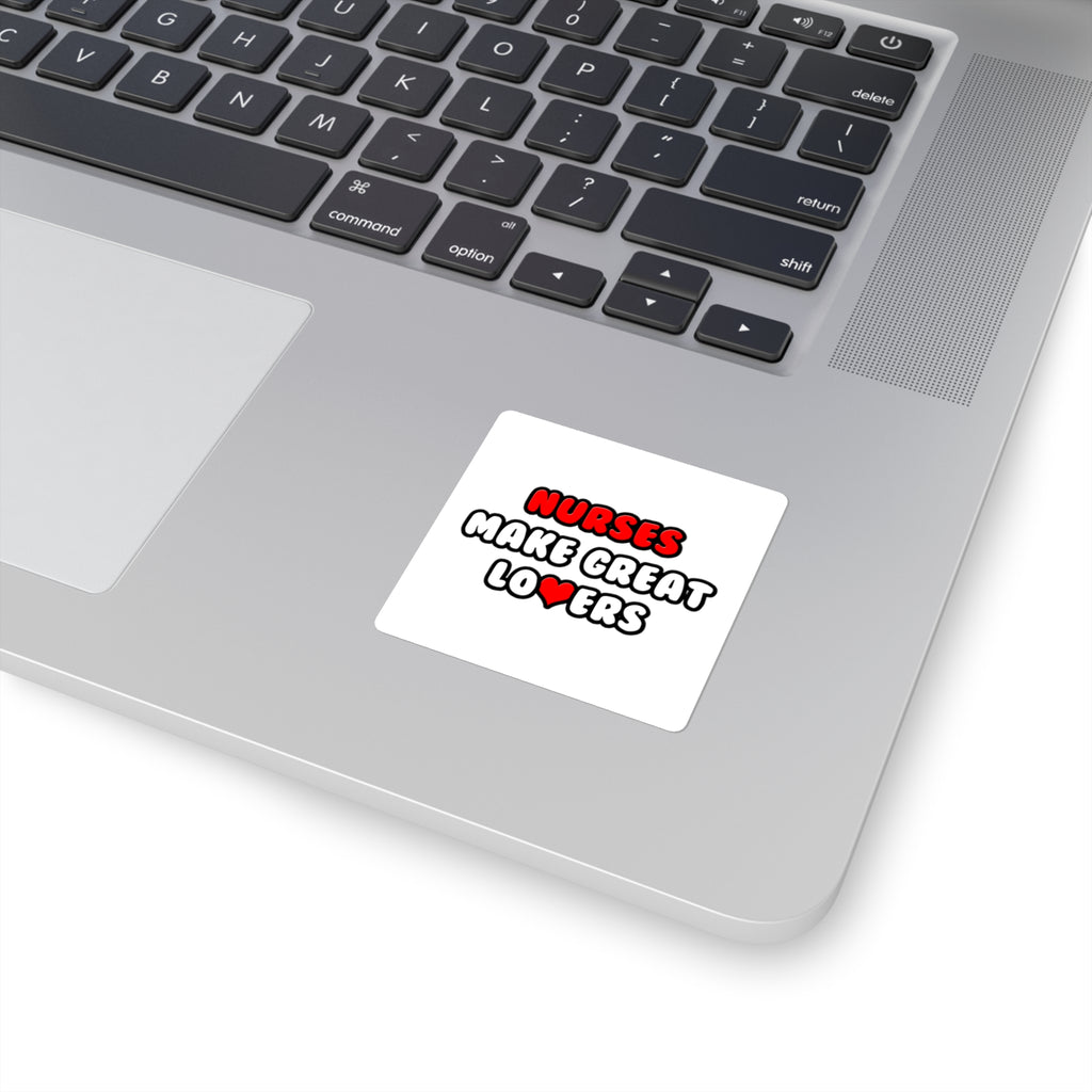 Nurses Make Great Lovers - Square Stickers