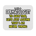 Dermatologist...Assume I Am Never Wrong - Mouse Pad (Rectangle)