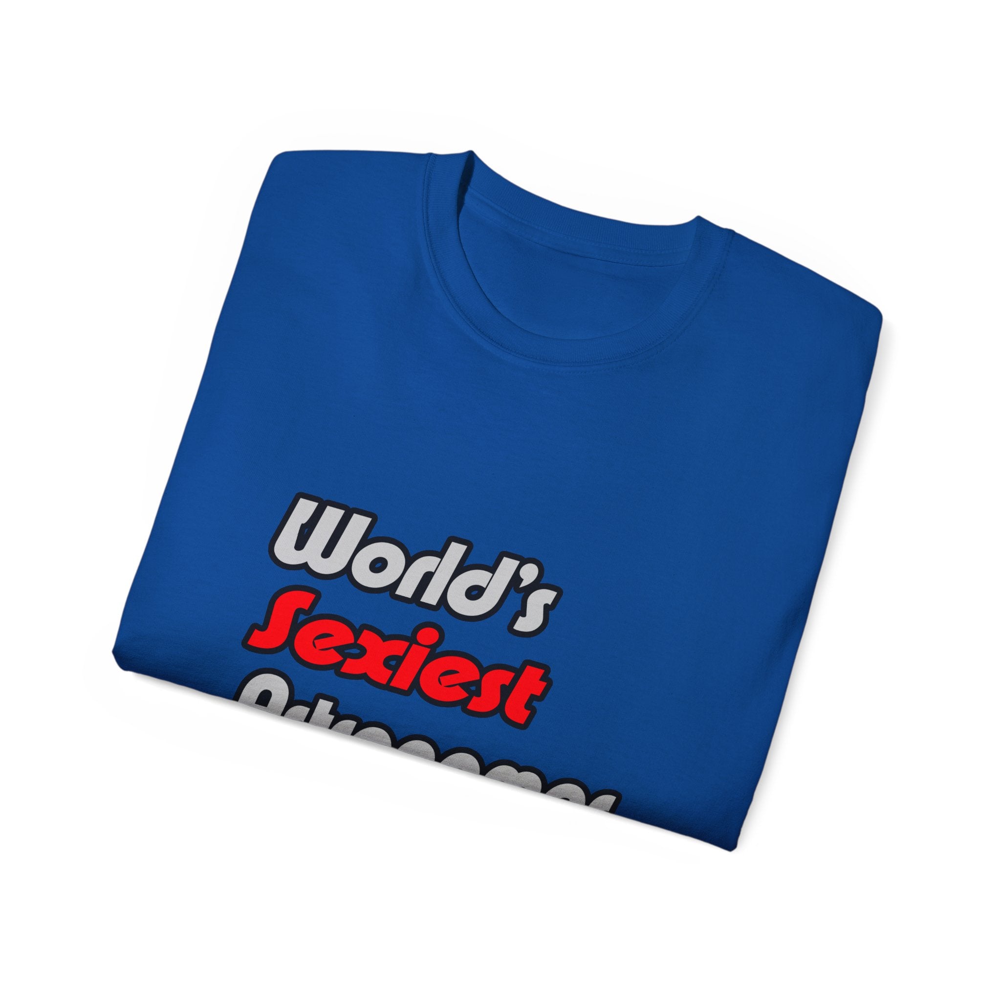 World's Sexiest Astronomer - Unisex Ultra Cotton Tee