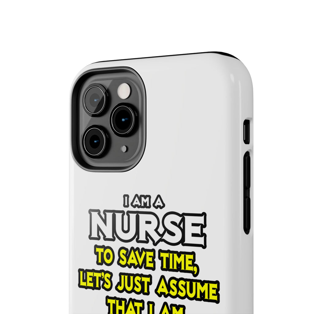 Nurse...Assume I Am Never Wrong - Tough Phone Cases