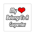 My Heart Belongs To A Carpenter - Square Stickers