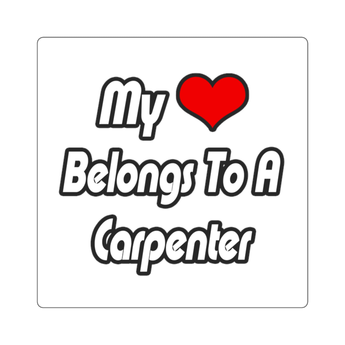 My Heart Belongs To A Carpenter - Square Stickers